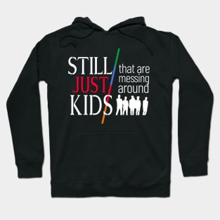 Still Just Kids Messing Around Hoodie